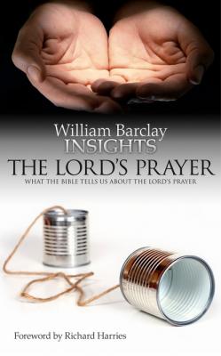 Insights: The Lord's Prayer - William Barclay 