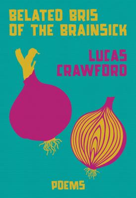 Belated Bris of the Brainsick - Lucas Crawford 