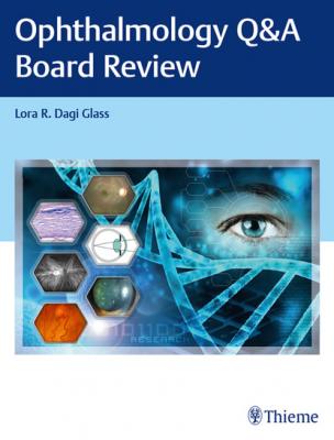 Ophthalmology Q&A Board Review - Lora R. Dagi Glass 