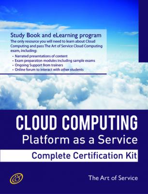Cloud Computing PaaS Platform and Storage Management Specialist Level Complete Certification Kit - Platform as a Service Study Guide Book and Online Course leading to Cloud Computing Certification Specialist - Ivanka Menken 