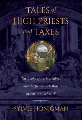 Tales of High Priests and Taxes - Sylvie Honigman Hellenistic Culture and Society
