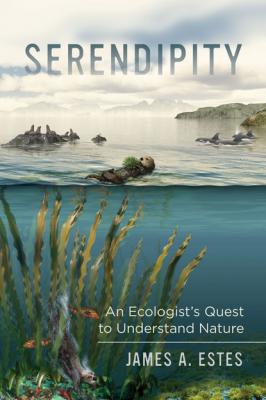 Serendipity - James A. Estes Organisms and Environments