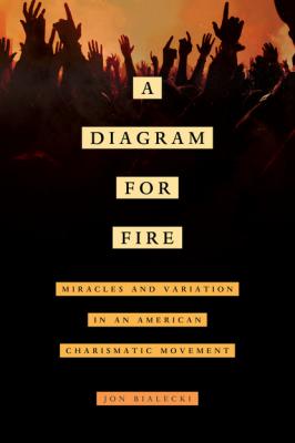 A Diagram for Fire - Jon Bialecki The Anthropology of Christianity