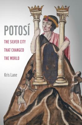 Potosi - Kris Lane California World History Library