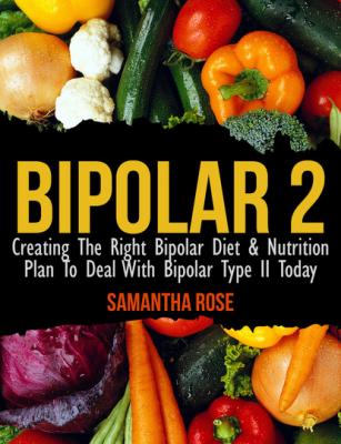 Bipolar Type 2: Creating The RIGHT Bipolar Diet & Nutritional Plan - Heather Rose 