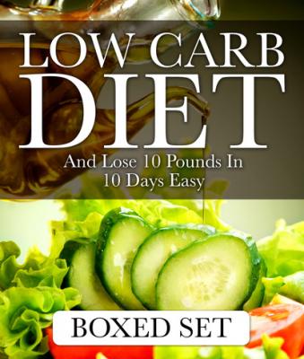 Low Carb Diet And Lose 10 Pounds In 10 Days Easy - Speedy Publishing 