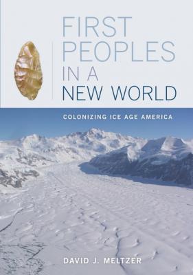First Peoples in a New World - David J. Meltzer 