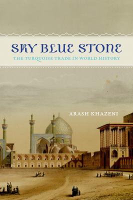 Sky Blue Stone - Arash Khazeni California World History Library