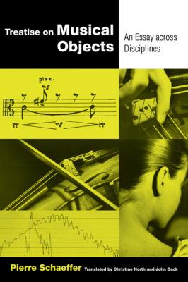 Treatise on Musical Objects - Pierre Schaeffer California Studies in 20th-Century Music