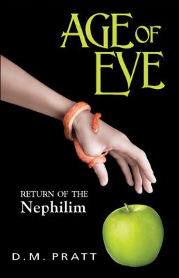 Age of Eve: Return of the Nephilim - D. M. Pratt 