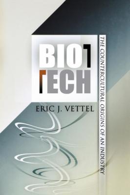 Biotech - Eric J. Vettel Politics and Culture in Modern America