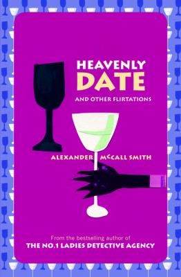 Heavenly Date And Other Flirtations - Alexander McCall Smith 