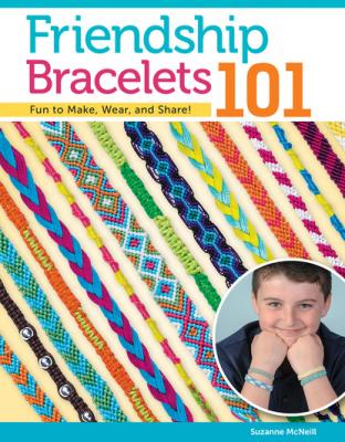 Friendship Bracelets 101 - Suzanne McNeill 