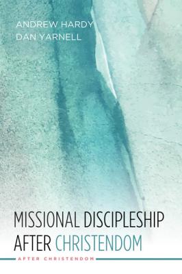 Missional Discipleship After Christendom - Dan Yarnell After Christendom
