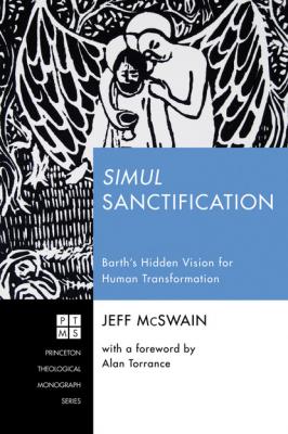 Simul Sanctification - Jeff McSwain Princeton Theological Monograph Series