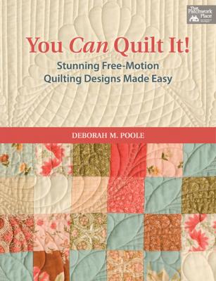 You Can Quilt It! - Deborah M Poole 