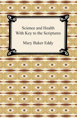 Science and Health With Key to the Scriptures - Mary Baker Eddy 