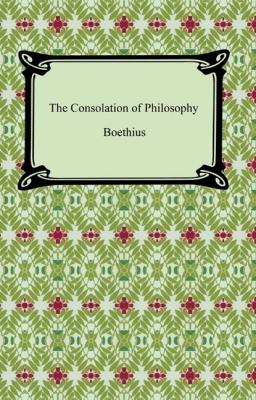 The Consolation of Philosophy - Boethius 