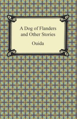 A Dog of Flanders and Other Stories - Ouida 