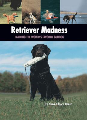Retriever Madness - Nona Kilgore Bauer Country Dog