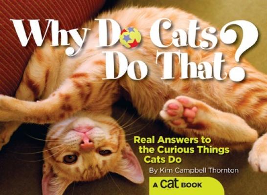 Why Do Cats Do That? - Kim Campbell Thornton 