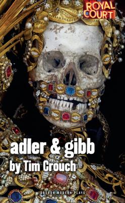 Adler & Gibb - Tim Crouch 