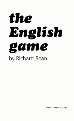The English Game - Richard  Bean 
