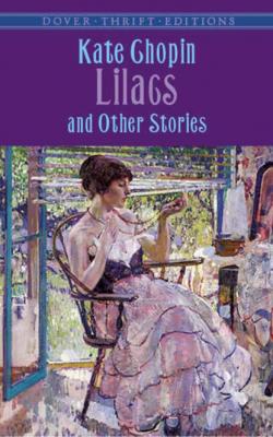 Lilacs and Other Stories - Kate Chopin Dover Thrift Editions