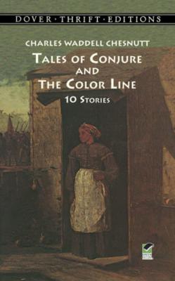 Tales of Conjure and The Color Line - Charles Waddell Chesnutt Dover Thrift Editions