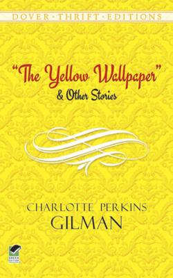 The Yellow Wallpaper and Other Stories - Charlotte Perkins Gilman 