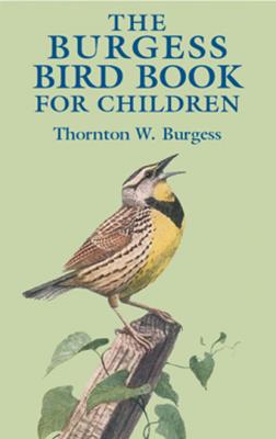 The Burgess Bird Book for Children - Thornton W. Burgess Dover Children's Classics