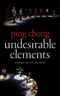 Undesirable Elements - Ping Chong 