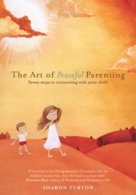 The Art of Peaceful Parenting - Sharon Turton 
