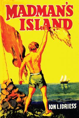 Madman's Island - Ion Idriess 