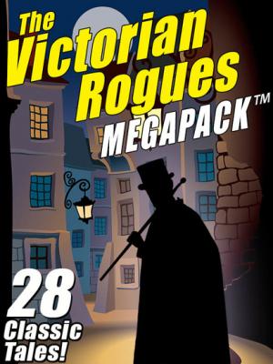 The Victorian Rogues MEGAPACK ® - Морис Леблан 