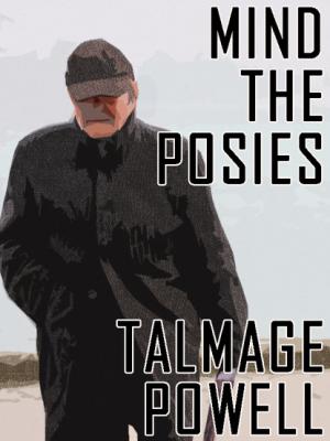 Mind the Posies - Talmage Powell 