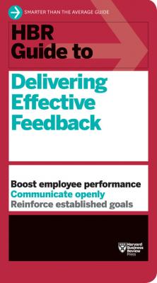 HBR Guide to Delivering Effective Feedback (HBR Guide Series) - Harvard Business Review HBR Guide