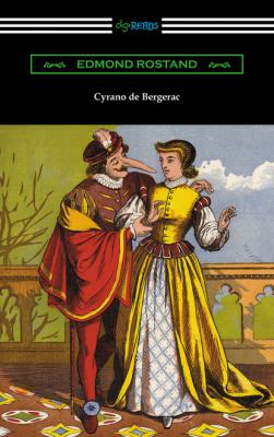 Cyrano de Bergerac (Translated by Gladys Thomas and Mary F. Guillemard with an Introduction by W. P. Trent) - Edmond Rostand 
