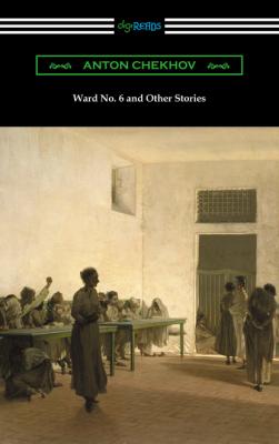 Ward No. 6 and Other Stories (Translated by Constance Garnett) - Anton Chekhov 