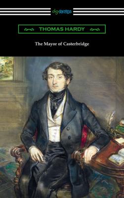 The Mayor of Casterbridge (with an Introduction by Joyce Kilmer) - Thomas Hardy 
