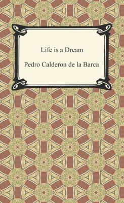 Life is a Dream - Pedro Calderon de la Barca 