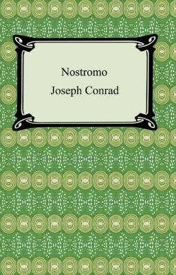 Nostromo, A Tale of the Seaboard - Joseph Conrad 