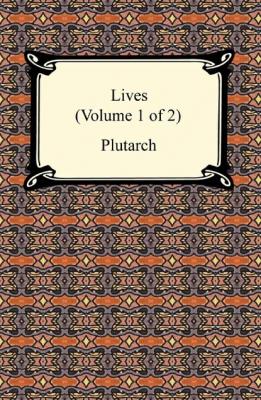Plutarch's Lives (Volume 1 of 2) - Plutarch 