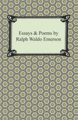 Essays & Poems by Ralph Waldo Emerson - Ralph Waldo Emerson 