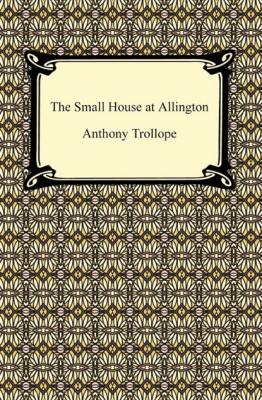 The Small House at Allington - Anthony Trollope 