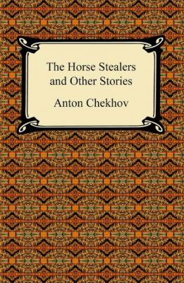 The Horse Stealers and Other Stories - Anton Chekhov 