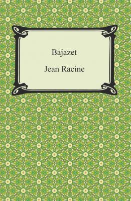 Bajazet - Jean Racine 