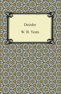 Deirdre - W. B. Yeats 