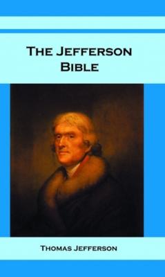 The Jefferson Bible - Thomas Jefferson 