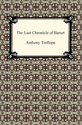 The Last Chronicle of Barset - Anthony Trollope 